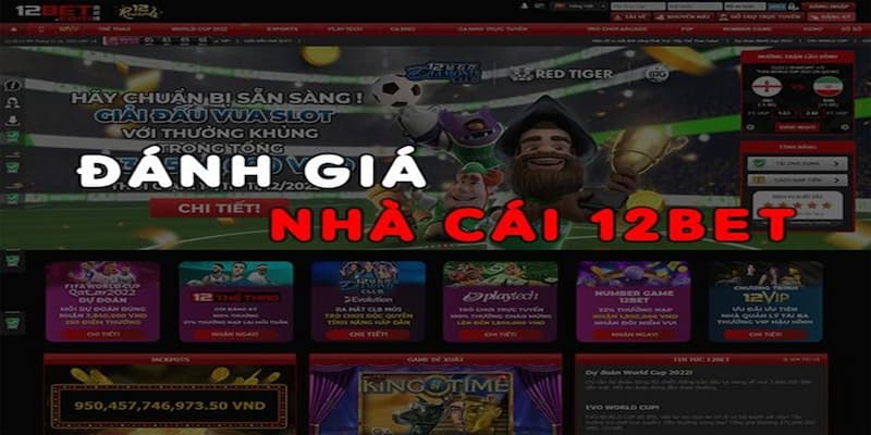 12bet Tại sao 12bet được đánh giá cao trên thị trường cá cược?