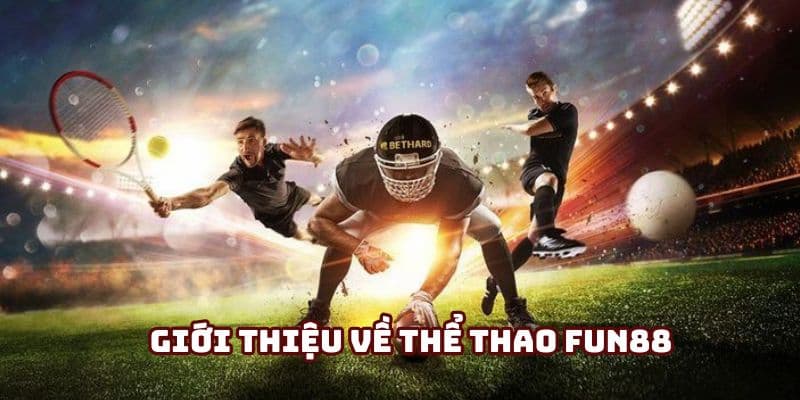 Fun88 Ưu điểm nổi bật của Fun88 trong lĩnh vực kèo nhà cái
