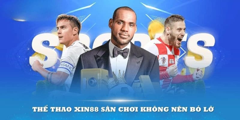 Xin88 Ưu điểm nổi bật của Xin88 so với các nhà cái khác